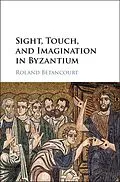 E-Book (epub) Sight, Touch, and Imagination in Byzantium von Roland Betancourt