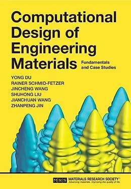 E-Book (epub) Computational Design of Engineering Materials von Yong Du, Rainer Schmid-Fetzer, Jincheng Wang