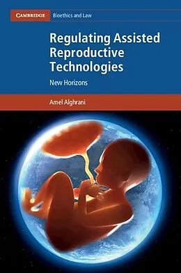 E-Book (epub) Regulating Assisted Reproductive Technologies von Amel Alghrani
