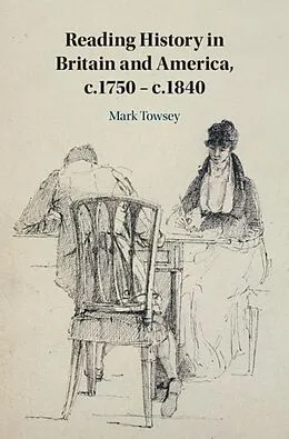 E-Book (epub) Reading History in Britain and America, c.1750-c.1840 von Mark Towsey