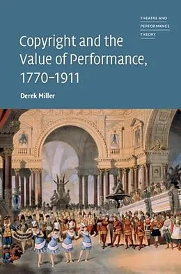 PDF Copyright and the Value of Performance, 1770-1911 von Derek Miller