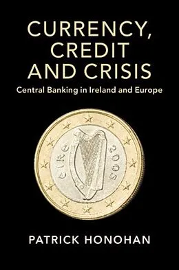 E-Book (epub) Currency, Credit and Crisis von Patrick Honohan