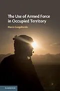 E-Book (epub) Use of Armed Force in Occupied Territory von Marco Longobardo