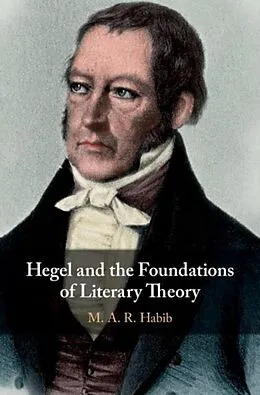 E-Book (pdf) Hegel and the Foundations of Literary Theory von M. A. R. Habib