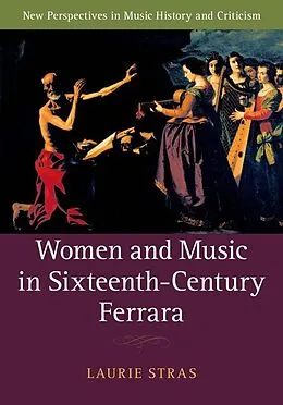 ePUB Women and Music in Sixteenth-Century Ferrara von Laurie Stras