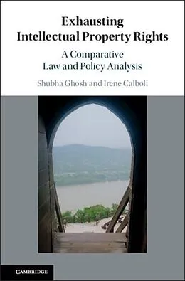 PDF Exhausting Intellectual Property Rights von Shubha Ghosh