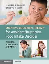 E-Book (pdf) Cognitive-Behavioral Therapy for Avoidant/Restrictive Food Intake Disorder von Jennifer J. Thomas