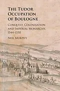 ePUB Tudor Occupation of Boulogne von Neil Murphy