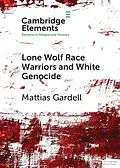 E-Book (pdf) Lone Wolf Race Warriors and White Genocide von Mattias Gardell