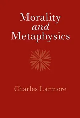 E-Book (epub) Morality and Metaphysics von Charles Larmore