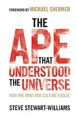 Kartonierter Einband The Ape that Understood the Universe von Steve Stewart-Williams, Michael Shermer