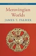 Couverture cartonnée Merovingian Worlds de James T Palmer