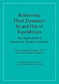 E-Book (pdf) Relativistic Fluid Dynamics In and Out of Equilibrium von Paul Romatschke, Ulrike Romatschke