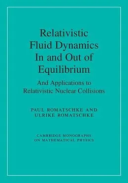 E-Book (pdf) Relativistic Fluid Dynamics In and Out of Equilibrium von Paul Romatschke, Ulrike Romatschke