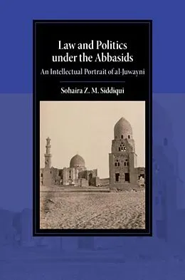 E-Book (pdf) Law and Politics under the Abbasids von Sohaira Z. M. Siddiqui