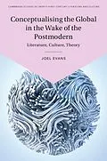 E-Book (epub) Conceptualising the Global in the Wake of the Postmodern von Joel Evans