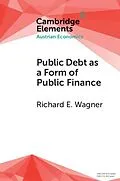 E-Book (epub) Public Debt as a Form of Public Finance von Richard E. Wagner