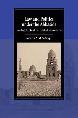E-Book (epub) Law and Politics under the Abbasids von Sohaira Z. M. Siddiqui