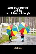 E-Book (epub) Same-Sex Parenting and the Best Interests Principle von Lydia Bracken