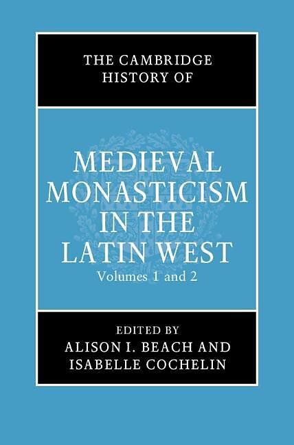 Cambridge History of Medieval Monasticism in the Latin West