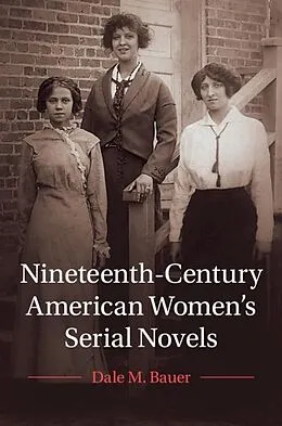 E-Book (epub) Nineteenth-Century American Women's Serial Novels von Dale M. Bauer