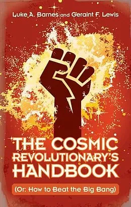 E-Book (pdf) Cosmic Revolutionary's Handbook von Luke A. Barnes, Geraint F. Lewis