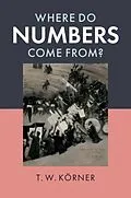 E-Book (pdf) Where Do Numbers Come From? von T. W. Korner