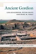 E-Book (epub) Ancient Gordion von Lisa Kealhofer, Peter Grave, Mary Voigt