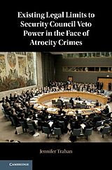 eBook (pdf) Existing Legal Limits to Security Council Veto Power in the Face of Atrocity Crimes de Jennifer Trahan