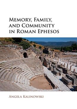 eBook (epub) Memory, Family, and Community in Roman Ephesos de Angela Kalinowski