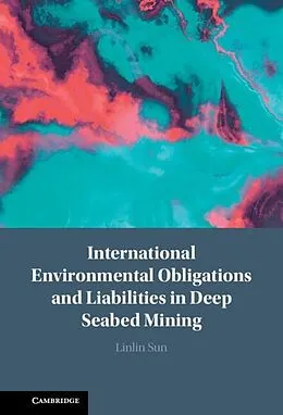 E-Book (epub) International Environmental Obligations and Liabilities in Deep Seabed Mining von Linlin Sun