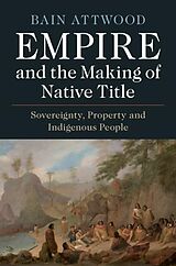 E-Book (epub) Empire and the Making of Native Title von Bain Attwood