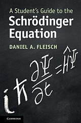 Couverture cartonnée A Student's Guide to the Schrodinger Equation de Daniel A. (Wittenberg University, Ohio) Fleisch