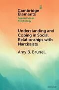 Couverture cartonnée Understanding and Coping in Social Relationships with Narcissists de Amy B Brunell, Anthony D Hermann