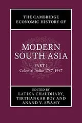 Fester Einband The Cambridge Economic History of Modern South Asia, Part 1, Colonial India, 17571947 von Latika (Naval Postgraduate School, Mont Chaudhary