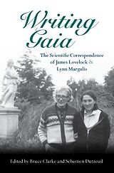 Fester Einband Writing Gaia: The Scientific Correspondence of James Lovelock and Lynn Margulis von Bruce (Texas Tech University) Dutreuil, Se Clarke