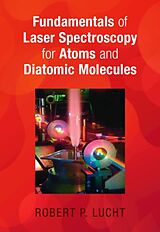 Livre Relié Fundamentals of Laser Spectroscopy for Atoms and Diatomic Molecules de Robert P. Lucht