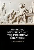 E-Book (pdf) Ambrose, Augustine, and the Pursuit of Greatness von J. Warren Smith