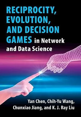 E-Book (epub) Reciprocity, Evolution, and Decision Games in Network and Data Science von Yan Chen