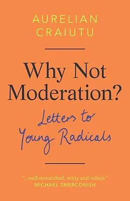 E-Book (pdf) Why Not Moderation? von Aurelian Craiutu