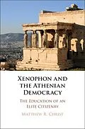 E-Book (epub) Xenophon and the Athenian Democracy von Matthew R. Christ