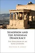 E-Book (pdf) Xenophon and the Athenian Democracy von Matthew R. Christ