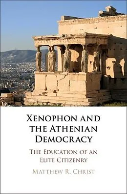 E-Book (pdf) Xenophon and the Athenian Democracy von Matthew R. Christ