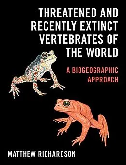 E-Book (pdf) Threatened and Recently Extinct Vertebrates of the World von Matthew Richardson