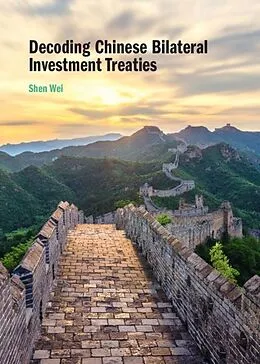 E-Book (epub) Decoding Chinese Bilateral Investment Treaties von Shen Wei