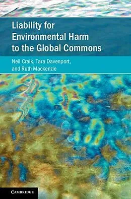 E-Book (epub) Liability for Environmental Harm to the Global Commons von Neil Craik, Tara Davenport, Ruth Mackenzie