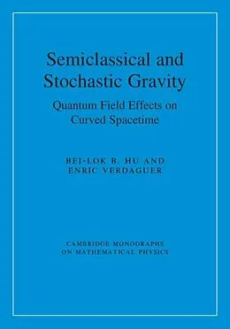 E-Book (epub) Semiclassical and Stochastic Gravity von Bei-Lok B. Hu