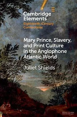 E-Book (pdf) Mary Prince, Slavery, and Print Culture in the Anglophone Atlantic World von Juliet Shields