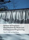 PDF Systems of Frequency Distributions for Water and Environmental Engineering von Vijay P. Singh, Lan Zhang