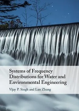 PDF Systems of Frequency Distributions for Water and Environmental Engineering von Vijay P. Singh, Lan Zhang